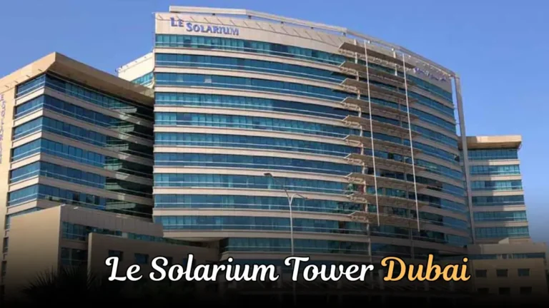 Quick Guide to Le Solarium Tower Dubai