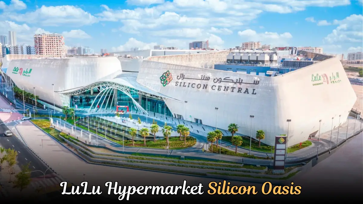 LuLu Hypermarket Silicon Oasis Guide | Location, Shopping & More