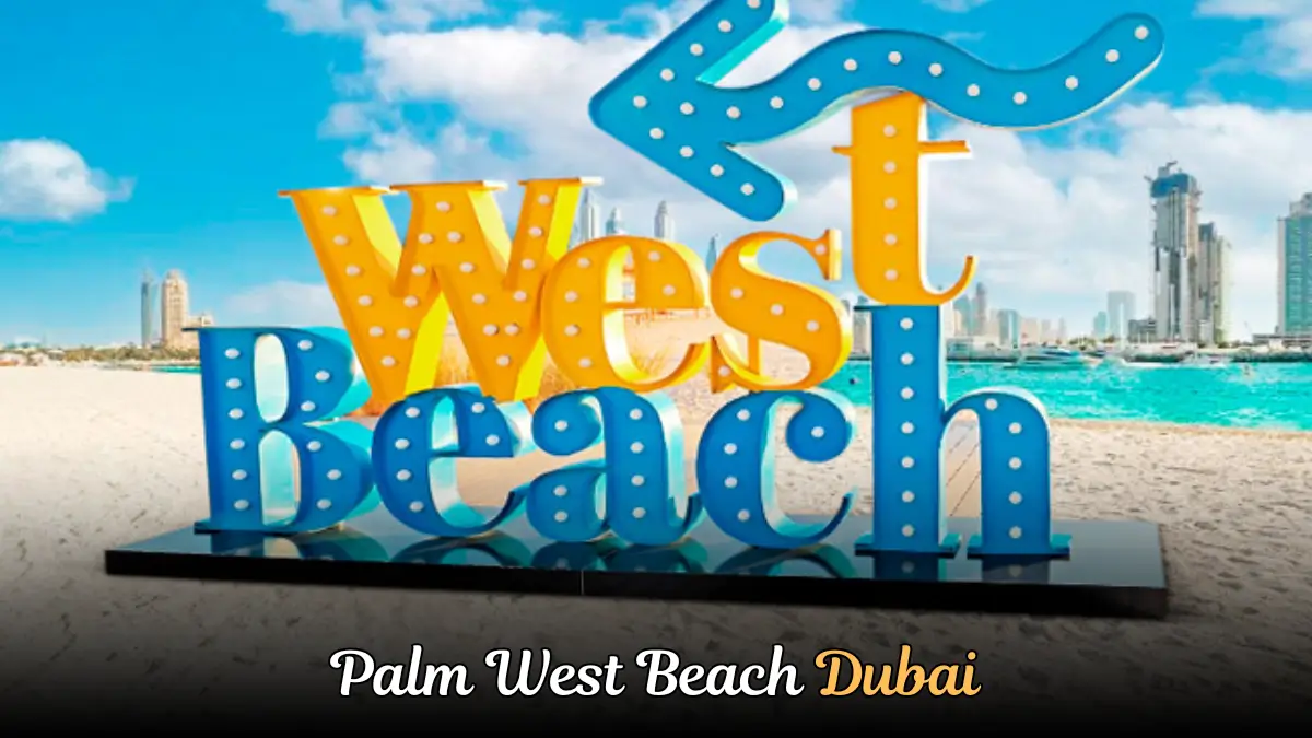 Palm West Beach Dubai Guide | Must Visit Destination!