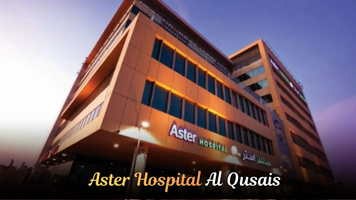 Aster Hospital Al Qusais, Dubai Guide