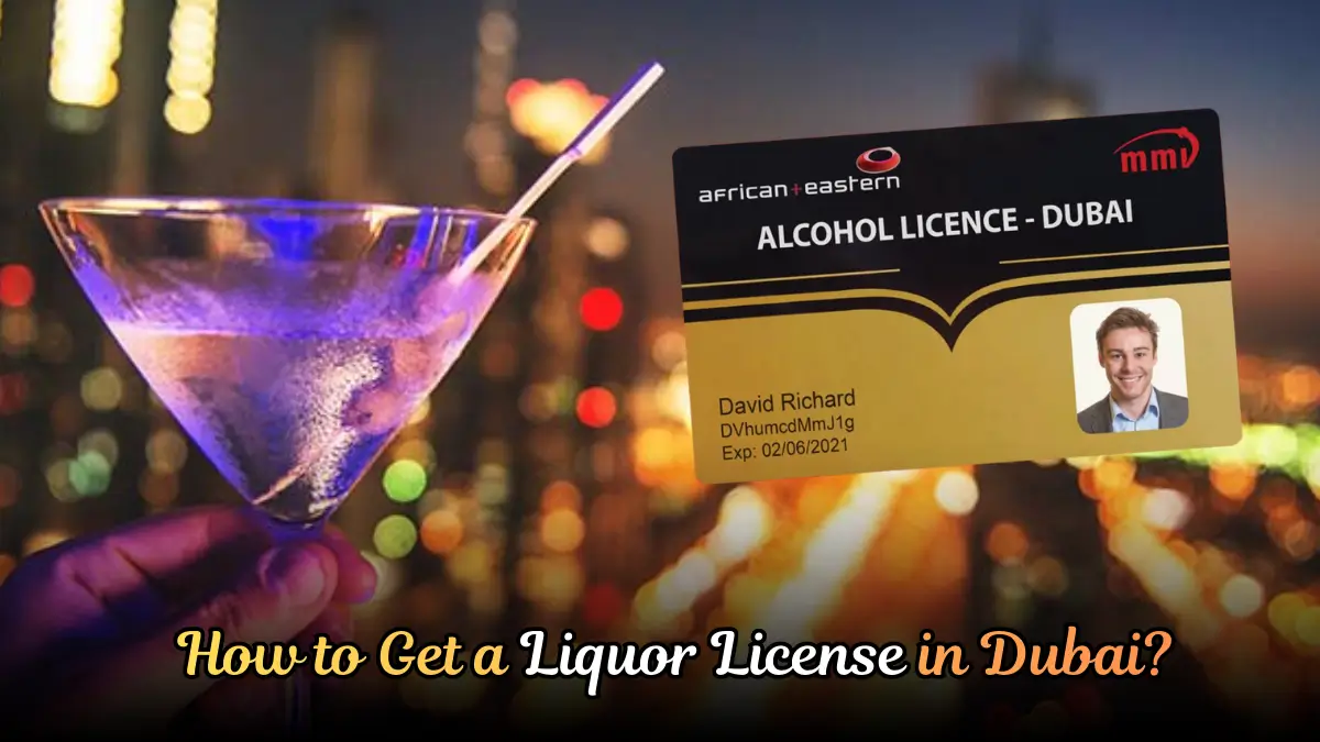 How to Get a Liquor License in Dubai? | A Complete Step-by-Step Guide