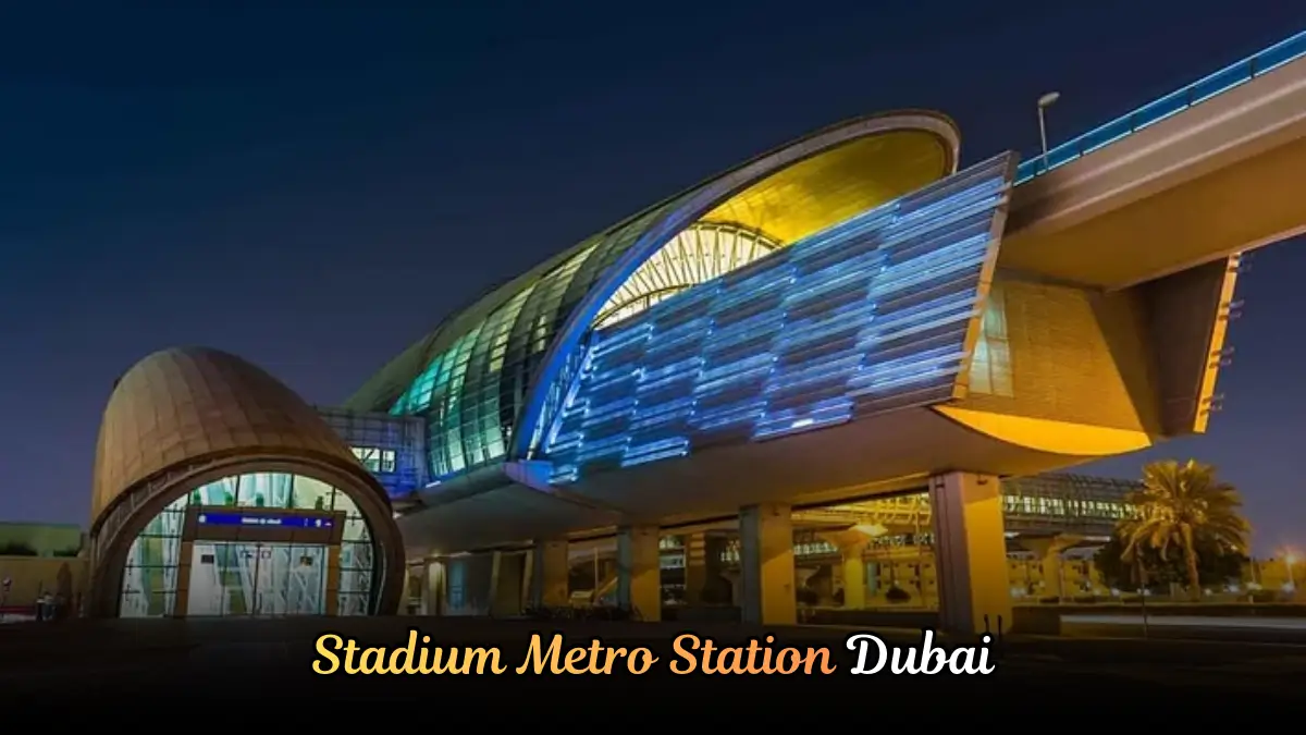 Stadium Metro Station Dubai | Location, Routes & More