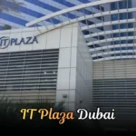 IT Plaza Dubai | Location, Facilities & Visitor Guide