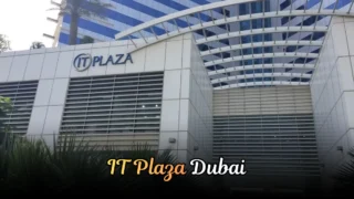 IT Plaza Dubai | Location, Facilities & Visitor Guide