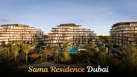 Sama Residence Dubai Guide | A Must Read Before Visit!